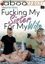 Fucking My Sister for My Wife