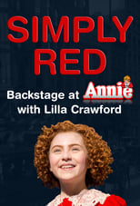 Simply Red: Backstage at 'Annie' with Lilla Crawford (2013)