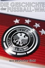 Poster for Die Geschichte der Fußball-WM aus deutscher Sicht