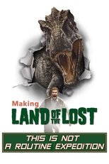 Poster di This Is Not a Routine Expedition: Making of 'Land of the Lost'