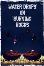 Poster for Water Drops on Burning Rocks