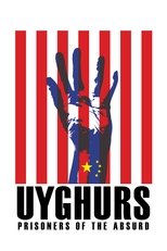 Uyghurs: Prisoners of the Absurd (2014)
