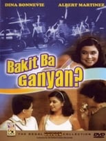 Poster for Bakit Ba Ganyan?