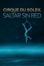 Cirque Du Soleil: Saltar sin red