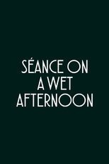 Séance on a Wet Afternoon