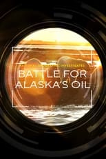 Poster for National Geographic Investigates - Battle for Alaska's Oil 