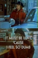 Poster for It Must Be Love, 'Cause I Feel So Dumb