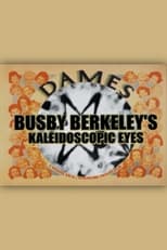 Poster for Busby Berkeley's Kaleidoscopic Eyes