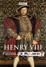 Poster for Henry VIII: Patron or Plunderer?