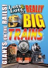 Lots & Lots of Really Big Trains - Giants on the Rails