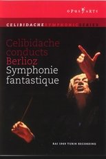 Berlioz: Celibidache conducts Berlioz Symphony Fantastique Berlioz: Celibidache conducts Berlioz Symphony Fantastique