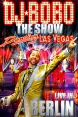Poster for DJ BoBo ‎– Dancing Las Vegas - The Show - Live In Berlin