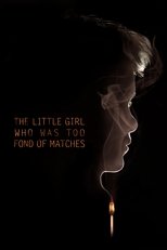 Poster for The Little Girl Who Was Too Fond of Matches