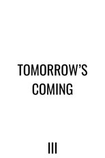 Tomorrow's Coming