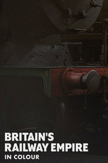 Britain’s Railway Empire in Colour poster