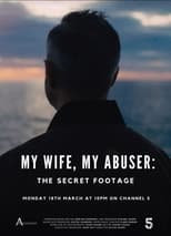 Poster for My Wife, My Abuser: The Secret Footage 