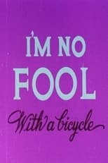 Poster for I'm No Fool with a Bicycle 