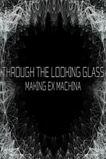 Poster for Through the Looking Glass: Making 'Ex Machina'