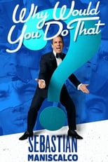 Poster for Sebastian Maniscalco: Why Would You Do That?