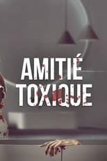 Amiti&eacute; toxique