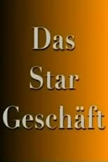 Poster for Das Stargeschäft- Hinter den Kulissen des schnellen Ruhmes 