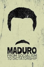 Maduro: From Socialism to Dictatorship poster movie