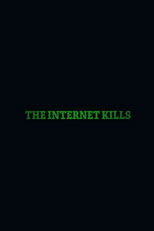The Internet Kills poster