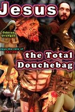 Jesus, The Total Douchebag (2011)
