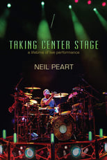 Poster for Neil Peart - Taking Center Stage: A Lifetime of Live Performance