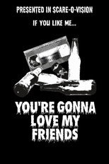 You're Gonna Love My Friends