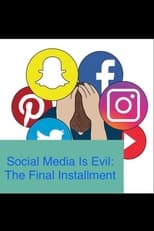 Social Media Is Evil: The Final Installment (2023)