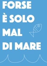 Poster for Forse è solo mal di mare