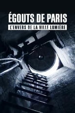 Poster for Égouts de Paris : L'Envers de la Ville Lumière
