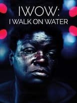 IWOW: I Walk on Water (2020)