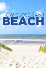 How Close Can I Beach (2018)