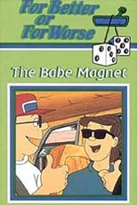 For Better or for Worse: The Babe Magnet