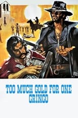 Poster for Too Much Gold for One Gringo