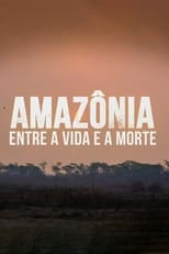 Poster for Amazônia: Entre a Vida e a Morte