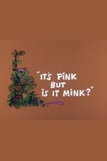 Poster for It's Pink But Is It Mink? 