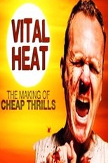 Poster for Vital Heat: The Making of ‘Cheap Thrills’