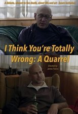 Poster for I Think You're Totally Wrong: A Quarrel