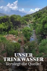 Poster for Unser Trinkwasser - Versiegt die Quelle? 