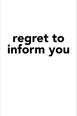 Regret to Inform You
