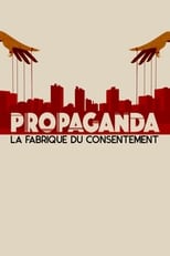 Poster di Propaganda : la fabrique du consentement