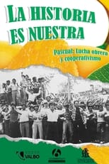Poster for La historia es nuestra: Pascual, lucha obrera y cooperativismo