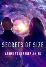 Poster for Secrets of Size: Atoms to Supergalaxies