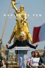 Poster di Marine le Pen, la dernière marche ?