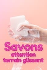 Poster for Savons, attention terrain glissant 