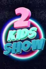 Poster for 2 Kids Show