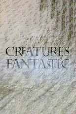 Creatures Fantastic poster